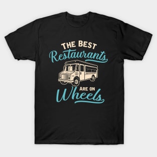 The Best Restaurants Are On Wheels T-Shirt
